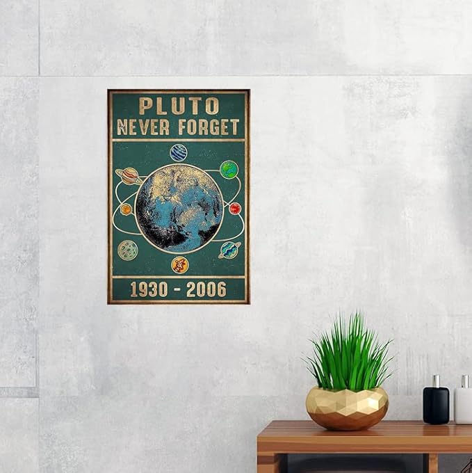 Cusde Pluto Never Forget 1930-2006 Metal Tin Sign Outer Space Wall Art Science Print Science Teacher Classroom Decor Solar System Plaques Vintage Funny Room Bathroom 8x12 Inch