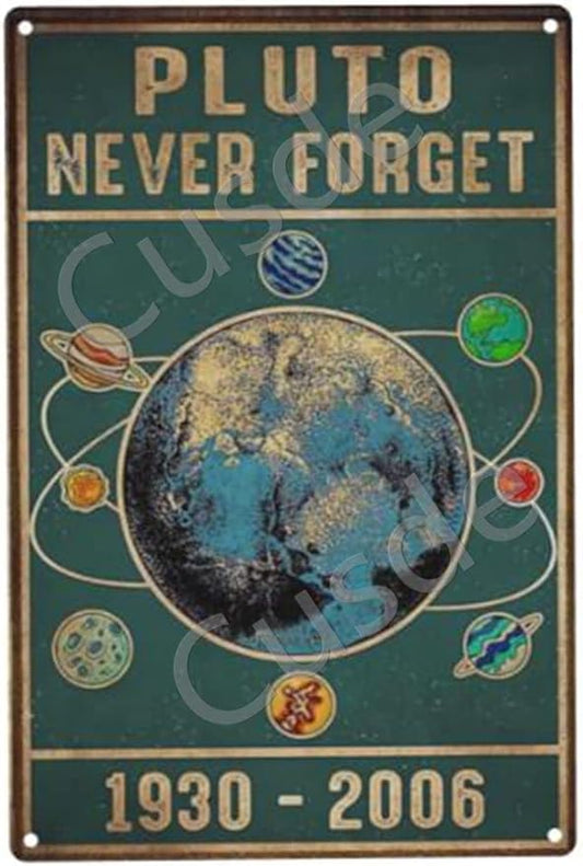 Cusde Pluto Never Forget 1930-2006 Metal Tin Sign Outer Space Wall Art Science Print Science Teacher Classroom Decor Solar System Plaques Vintage Funny Room Bathroom 8x12 Inch